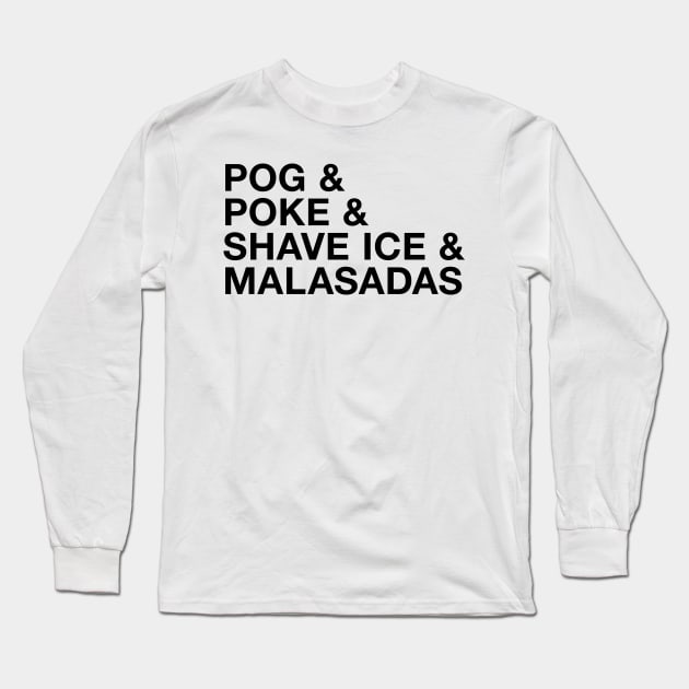 POG and poke and shave ice and malasadas Long Sleeve T-Shirt by WhyStillSingle